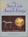 The sun gods of ancient Europe