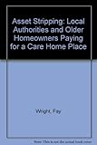 Asset stripping : local authorities and older homeowners paying for a care home place