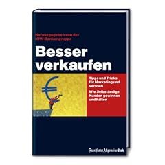 Besser verkaufen: Tipps und Tricks f�r Marketing und Vertrieb. Wie Selbst�ndige Kunden halten und gewinnen