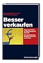 Besser verkaufen: Tipps und Tricks f�r Marketing und Vertrieb. Wie Selbst�ndige Kunden halten und gewinnen