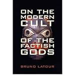On the modern cult of the factish gods