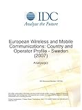 Review IDC  / European Wireless and Mobile Communications: Country and Operator Profile - Sweden (2007)