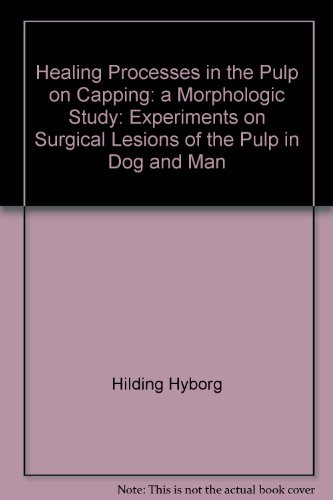 Healing Processes in the Pulp on Capping: a Morphologic Study: Experiments on Surgical Lesions of the Pulp in Dog and Man