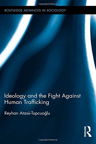 Ideology and the Fight Against Human Trafficking (Routledge Advances in Sociology)