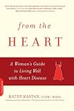 From the Heart: A Woman's Guide to Living Well with Heart Disease
