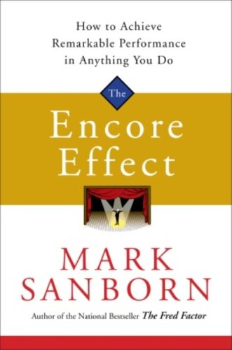 The Encore Effect: How to Achieve Remarkable Performance in Anything You Do Book Image