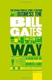 The Unauthorized Guide To Doing Business the Bill Gates Way: 10 Secrets of the Worlds Richest Business Leader (Unauthorized Guide to Doing Business The...)