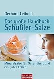 Produkt-Bild: Das gro&szlig;e Handbuch Sch&uuml;&szlig;ler-Salze: Mineralsalze f&uuml;r Gesundheit und ein gutes Leben