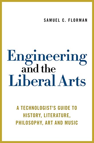 Engineering and the Liberal Arts: A Technologist's Guide to History, Literature, Philosophy, Art and Music