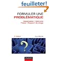 Formuler une probl�matique - Dissertation, m�moire, th�se, rapport de stage - 2e �dition