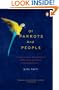 Of Parrots and People: The Sometimes Funny, Always Fascinating, and Often Catastrophic Collision of Two Intelligent Species