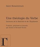 Une th�ologie du Verbe : Sermons de la Nativit� et de l'Epiphanie
