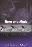 Born and Made: An Ethnography of Preimplantation Genetic Diagnosis (In-Formation)