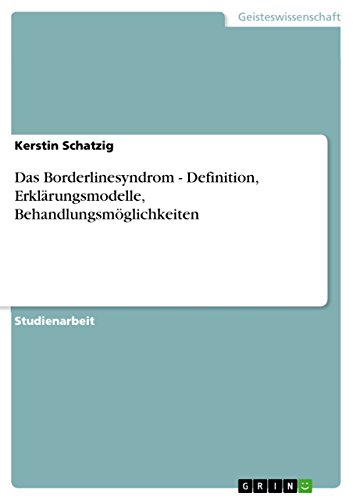 Das Borderlinesyndrom - Definition, Erklärungsmodelle, Behandlungsmöglichkeiten (German Edition)