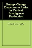 Energy Change Detection to Assist in Tactical Intelligence Production