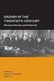 Daoism in the twentieth century : between eternity and modernity