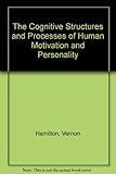 The cognitive structures and processes of human motivation and personality