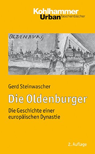 Die Oldenburger: Die Geschichte einer europäischen Dynastie (Urban-Taschenbücher) (German Edition)