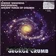 George Crumb: Gnomic Variations; Processional; Ancient Voices of Children