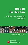 Housing : the new law : a guide to the housing act 2004