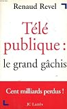 Television le grand gachis