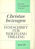 Christus bezeugen - Festschrift f&uuml;r Wolfgang Trilling zum 65 - Geburtstag. - Kertelge Karl Traugott Holtz und Claus-Peter M&auml;rz (Hrsg.)