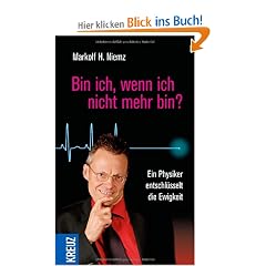 Bin ich, wenn ich nicht mehr bin?: Ein Physiker entschl�sselt die Ewigkeit