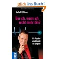Bin ich, wenn ich nicht mehr bin?: Ein Physiker entschl�sselt die Ewigkeit