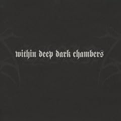 Within Deep Dark Chambers