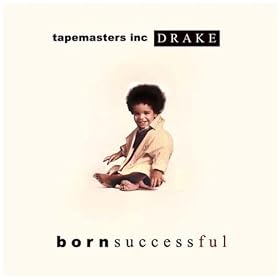 Drake - Born Successful [Explicit]