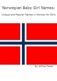 Baby Names Norwegian Baby Girl Names: Unique and Popular Names in Norway for Girls Reviews baby names Baby Names Norwegian Baby Girl Names: Unique and Popular Names in Norway for Girls Reviews