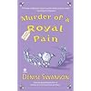 Murder Of A Royal Pain