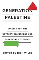 Generation Palestine: Voices from the Boycott, Divestment and Sanctions Movement