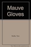 Mauve gloves & madmen, clutter & vine, and other stories, sketches and essays