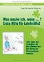 Was mache ich wenn ...? Erste Hilfe f�r Lehrkr�fte