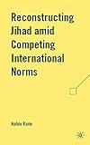 Reconstructing jihad amid competing international norms