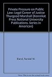 Private pressure on public law : the legal career of Justice Thurgood Marshall