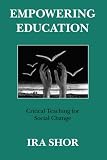 Empowering Education: Critical Teaching for Social Change