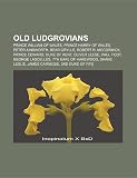 Produkt-Bild: Old Ludgrovians: Prince William of Wales, Prince Harry of Wales, Peter Ainsworth, Bear Grylls, Prince Edward, Duke of Kent, Oliver Lees
