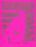 Destroy All Monsters: Geisha This: A Compilation of the First Six Issues of Destroy All Monsters Magazines Published 1975-79