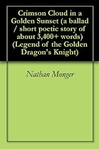 Click to Download Free Kindle Book -> Crimson Cloud in a Golden Sunset (a ballad / short poetic story of about 3,400+ words) (Legend of the Golden Dragon's Knight)