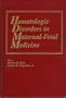 Hematologic Disorders in Maternal-Fetal Medicine