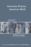 American Fiction, American Myth: Essays by Philip Young