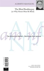 The Blind Bookkeeper (or Why Homer Must Be Blind) / Le comptable aveugle (l'Incontournable cécité d'Homère) (The Antonine Maillet-Northrop Frye Lecture)
