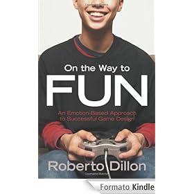 On the Way to Fun: An Emotion-Based Approach to Successful Game Design
