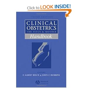 Handbook of Clinical Obstetrics: The Fetus and Mother by E. Albert Reece MD PhD MBA, John C. Hobbins, and Norman F. Gant Jr. MD