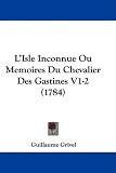 L'isle Inconnue Ou Memoires Du Chevalier Des Gastines