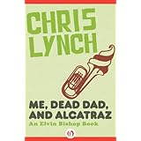 me dead dad and alcatraz the elvin bishop books
