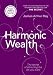 Harmonic Wealth: The Secret of Attracting the Life You Want (Paperback)