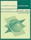 Learning Kernel Classifiers: Theory and Algorithms (Adaptive Computation and Machine Learning)